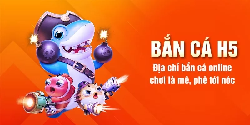 bắn cá H5