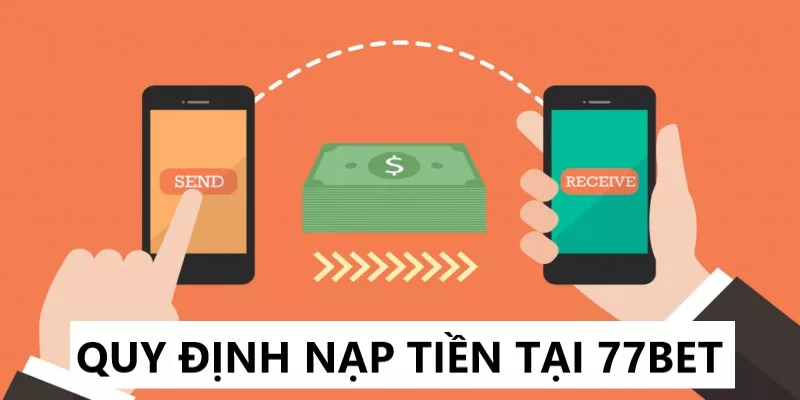 quy định nạp rút tại 77bet