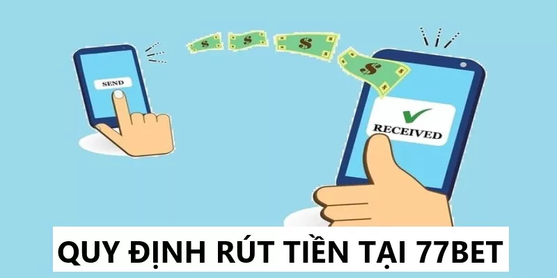 Quy định rút tiền tại 77bet