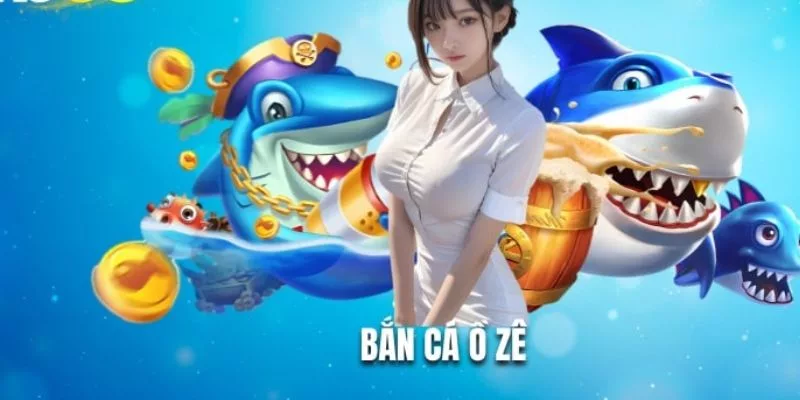 Bắn cá Ồ Zê