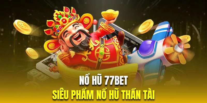 nổ hũ thần tài 77bet