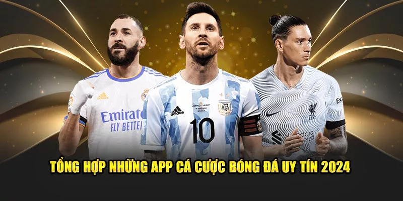 ổng hợp những app cá cược bóng đá